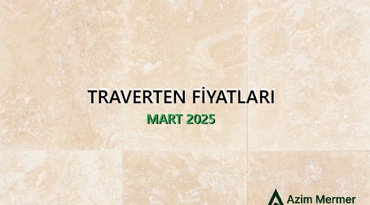 Traverten Fiyatları Mart 2025